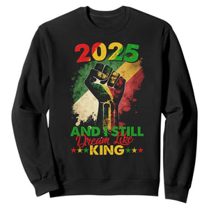 2025 And I Still Dream Like King Sweatshirt Martin Luther King Day Black History