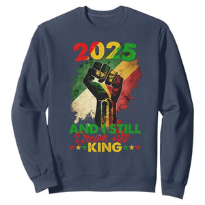 2025 And I Still Dream Like King Sweatshirt Martin Luther King Day Black History