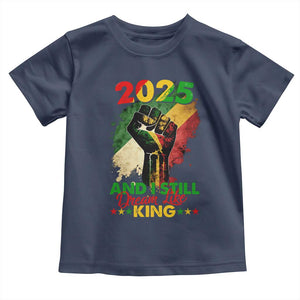 2025 And I Still Dream Like King Toddler T Shirt Martin Luther King Day Black History