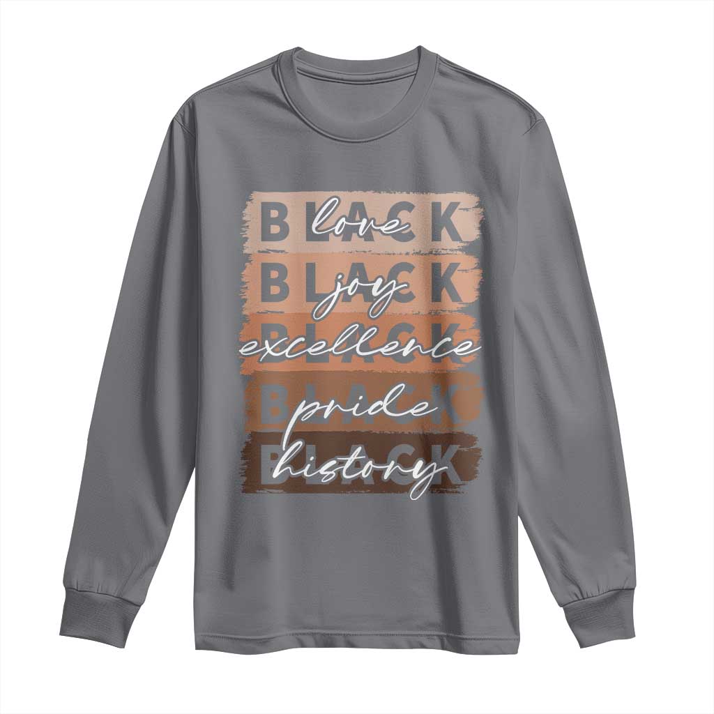 Black Love Joy Excellence Pride History Long Sleeve Shirt Proud African American Melanin Brush Stroke Black History