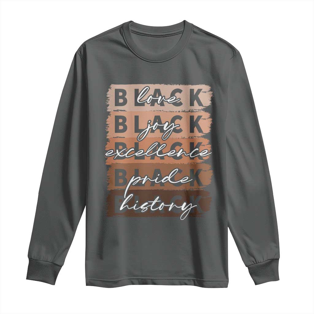 Black Love Joy Excellence Pride History Long Sleeve Shirt Proud African American Melanin Brush Stroke Black History