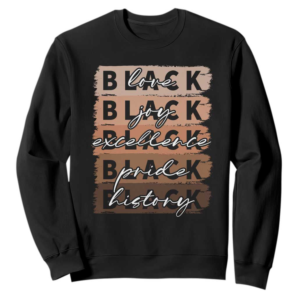 Black Love Joy Excellence Pride History Sweatshirt Proud African American Melanin Brush Stroke Black History