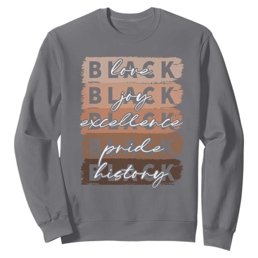 Black Love Joy Excellence Pride History Sweatshirt Proud African American Melanin Brush Stroke Black History