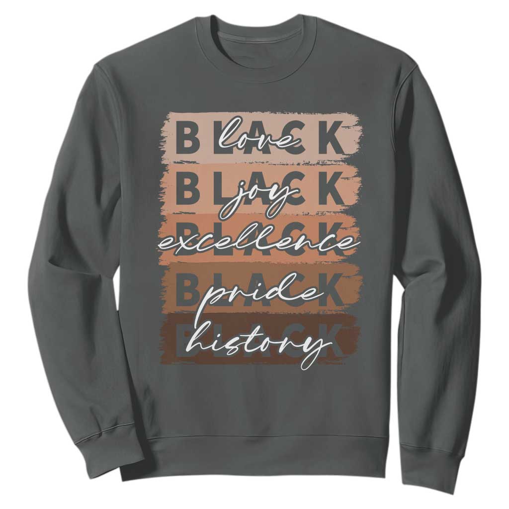 Black Love Joy Excellence Pride History Sweatshirt Proud African American Melanin Brush Stroke Black History