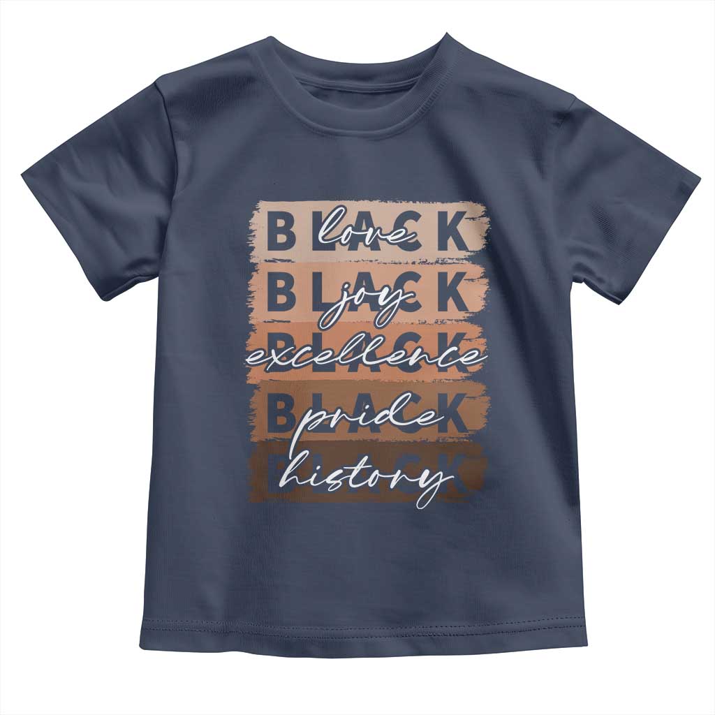 Black Love Joy Excellence Pride History Toddler T Shirt Proud African American Melanin Brush Stroke Black History