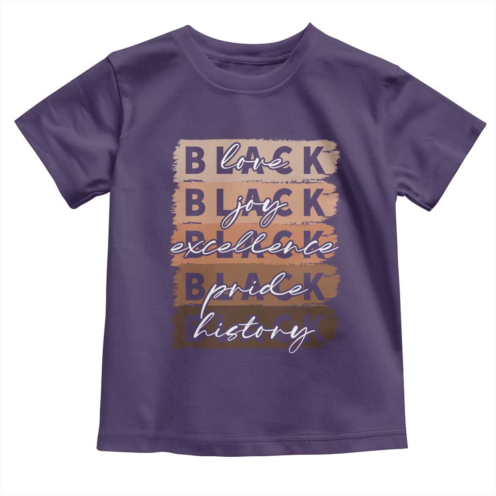 Black Love Joy Excellence Pride History Toddler T Shirt Proud African American Melanin Brush Stroke Black History