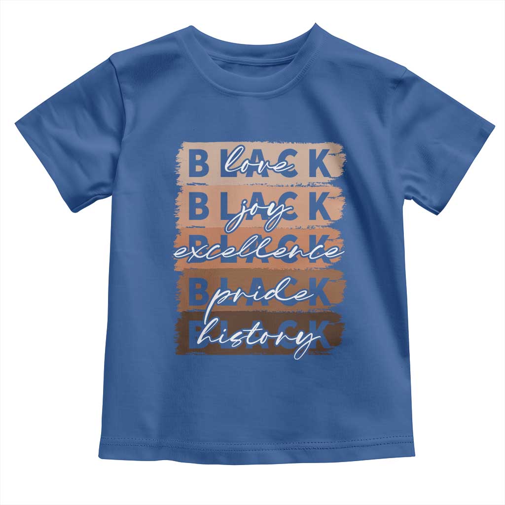 Black Love Joy Excellence Pride History Toddler T Shirt Proud African American Melanin Brush Stroke Black History