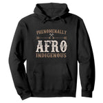 Proud Native American Phenomenally Afro Indigenous Hoodie - African Pride