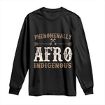 Proud Native American Phenomenally Afro Indigenous Long Sleeve Shirt - African Pride