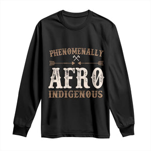 Proud Native American Phenomenally Afro Indigenous Long Sleeve Shirt - African Pride