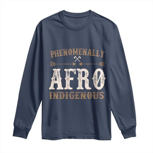 Proud Native American Phenomenally Afro Indigenous Long Sleeve Shirt - African Pride