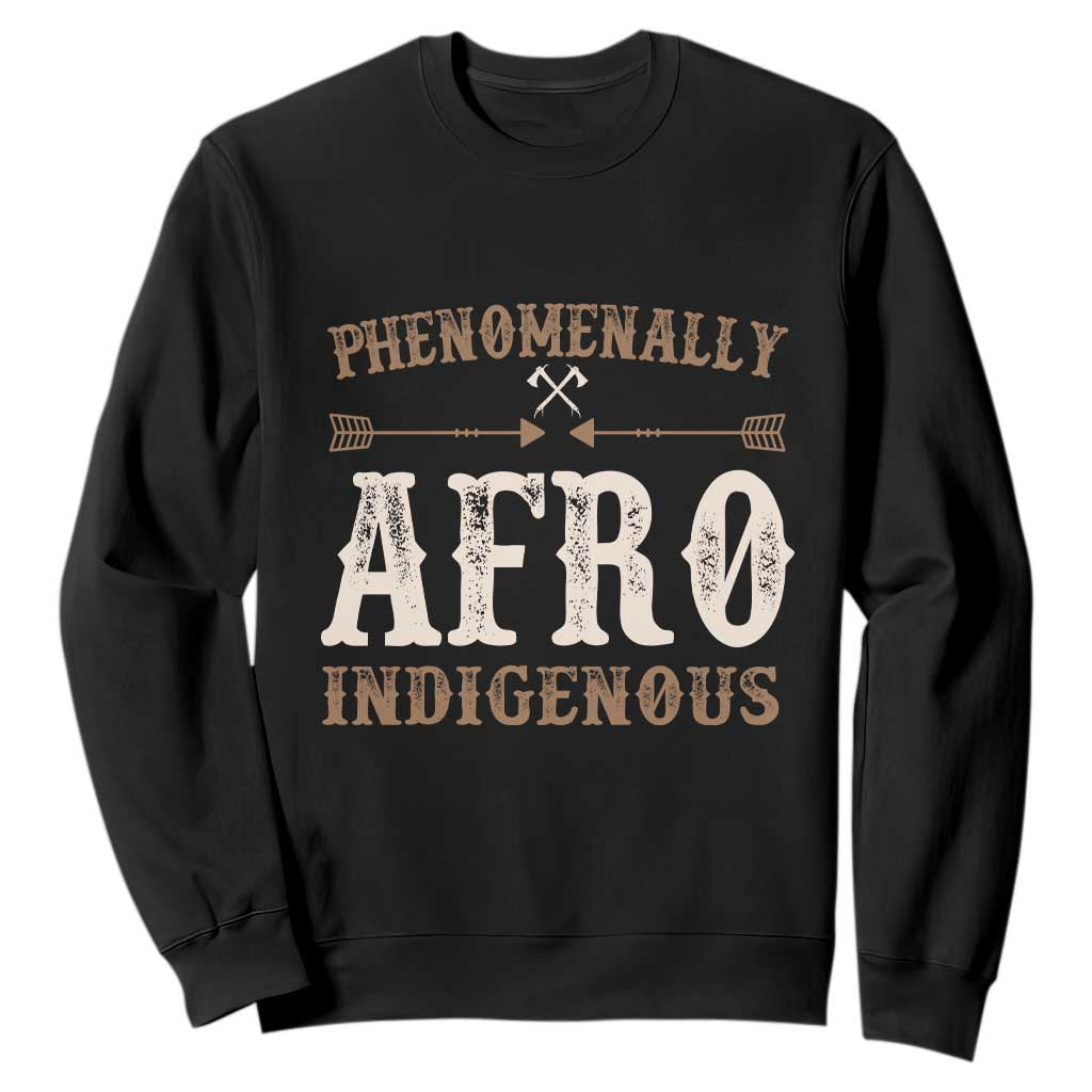 Proud Native American Phenomenally Afro Indigenous Sweatshirt - African Pride