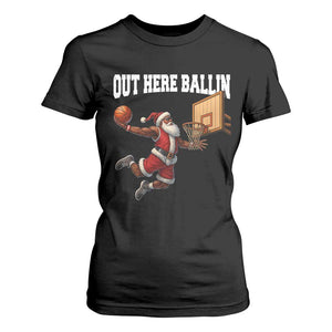 Funny Black Santa Christmas Basketball T Shirt For Women Out Here Ballin Xmas Santa Sport - African Pride