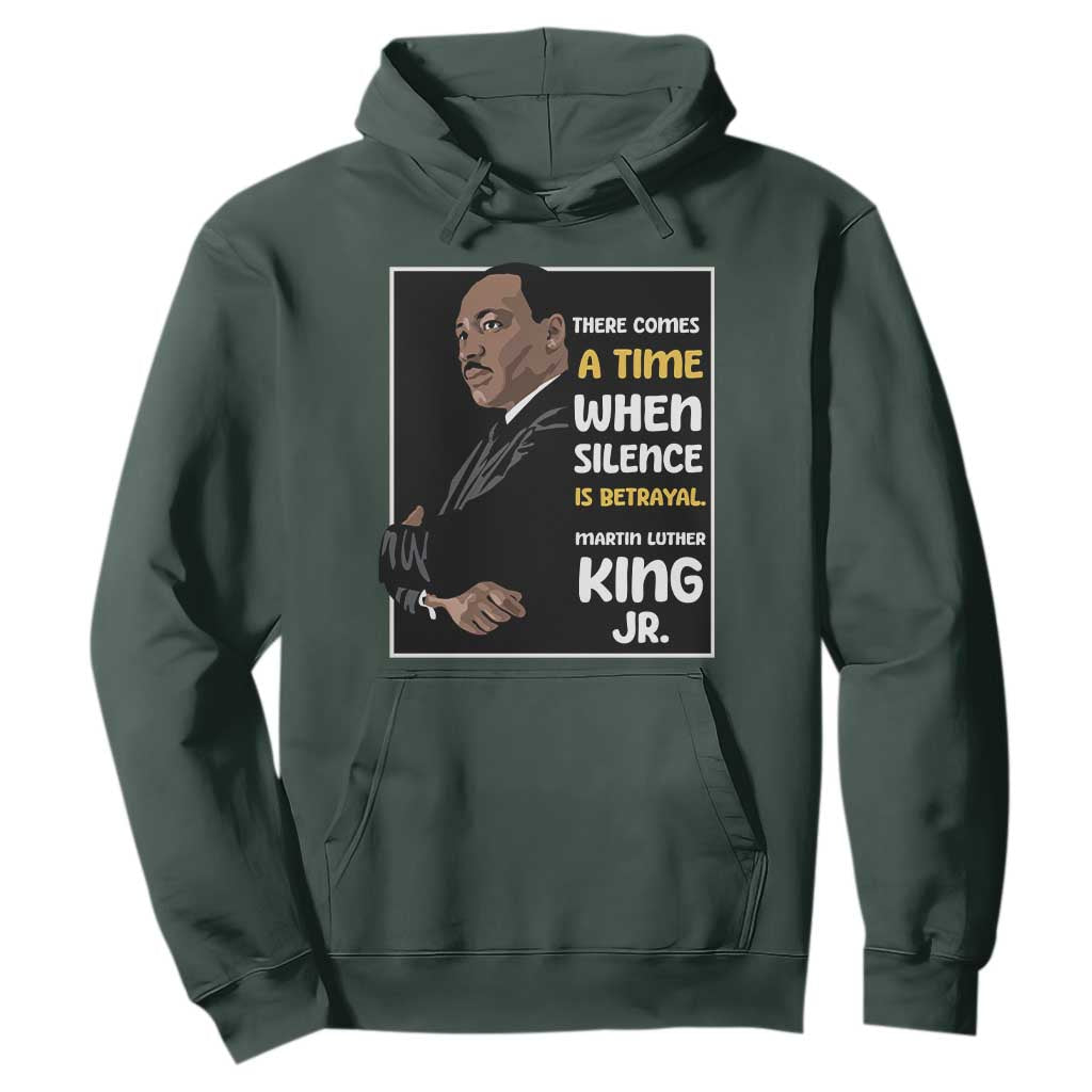 Martin Luther King Jr Inspirational Quotes Hoodie There Comes A Time When Silence Is Betrayal MLK Day
