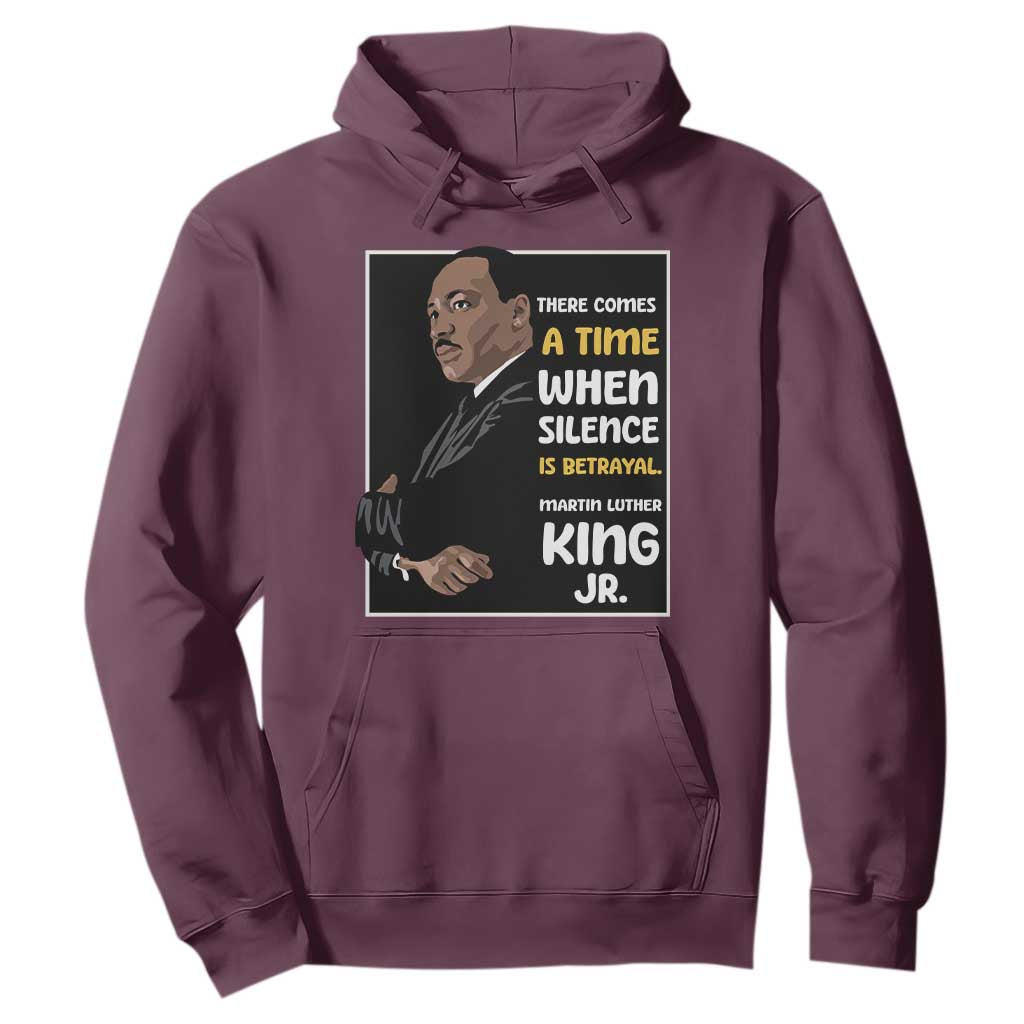 Martin Luther King Jr Inspirational Quotes Hoodie There Comes A Time When Silence Is Betrayal MLK Day