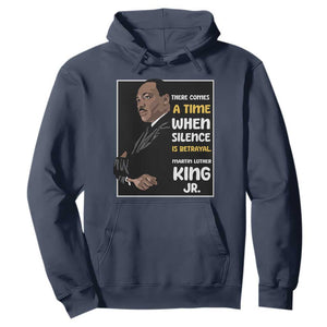 Martin Luther King Jr Inspirational Quotes Hoodie There Comes A Time When Silence Is Betrayal MLK Day
