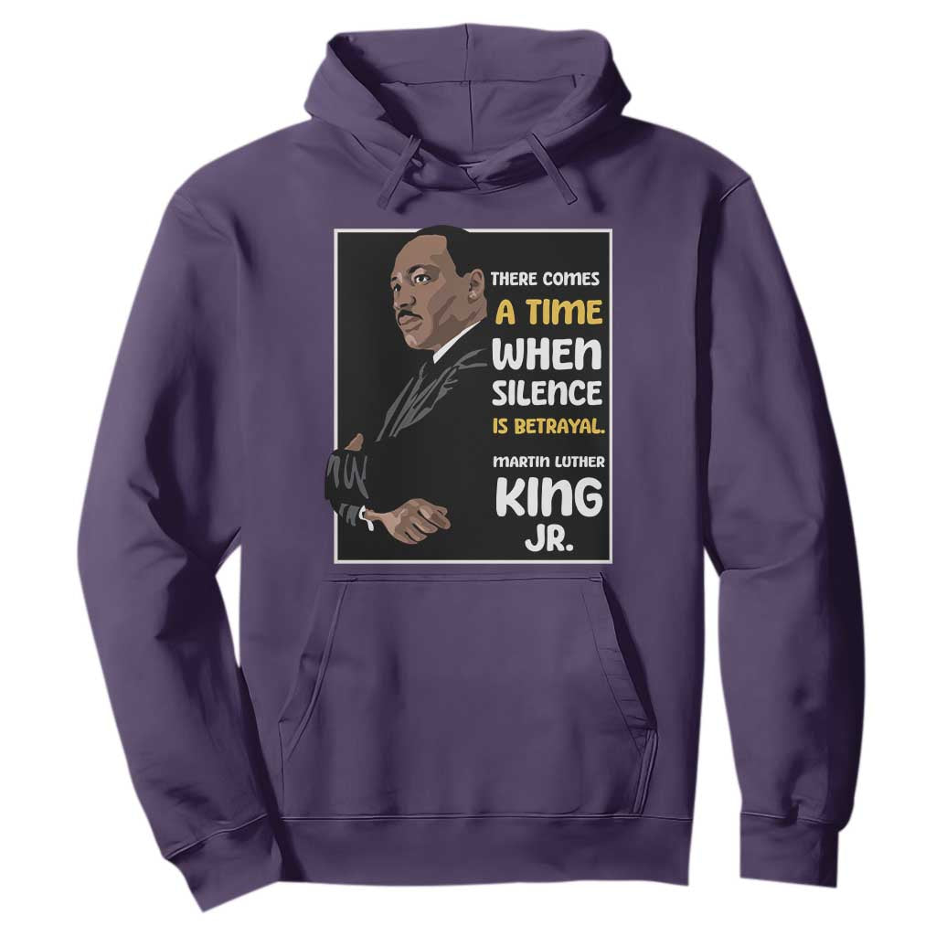 Martin Luther King Jr Inspirational Quotes Hoodie There Comes A Time When Silence Is Betrayal MLK Day