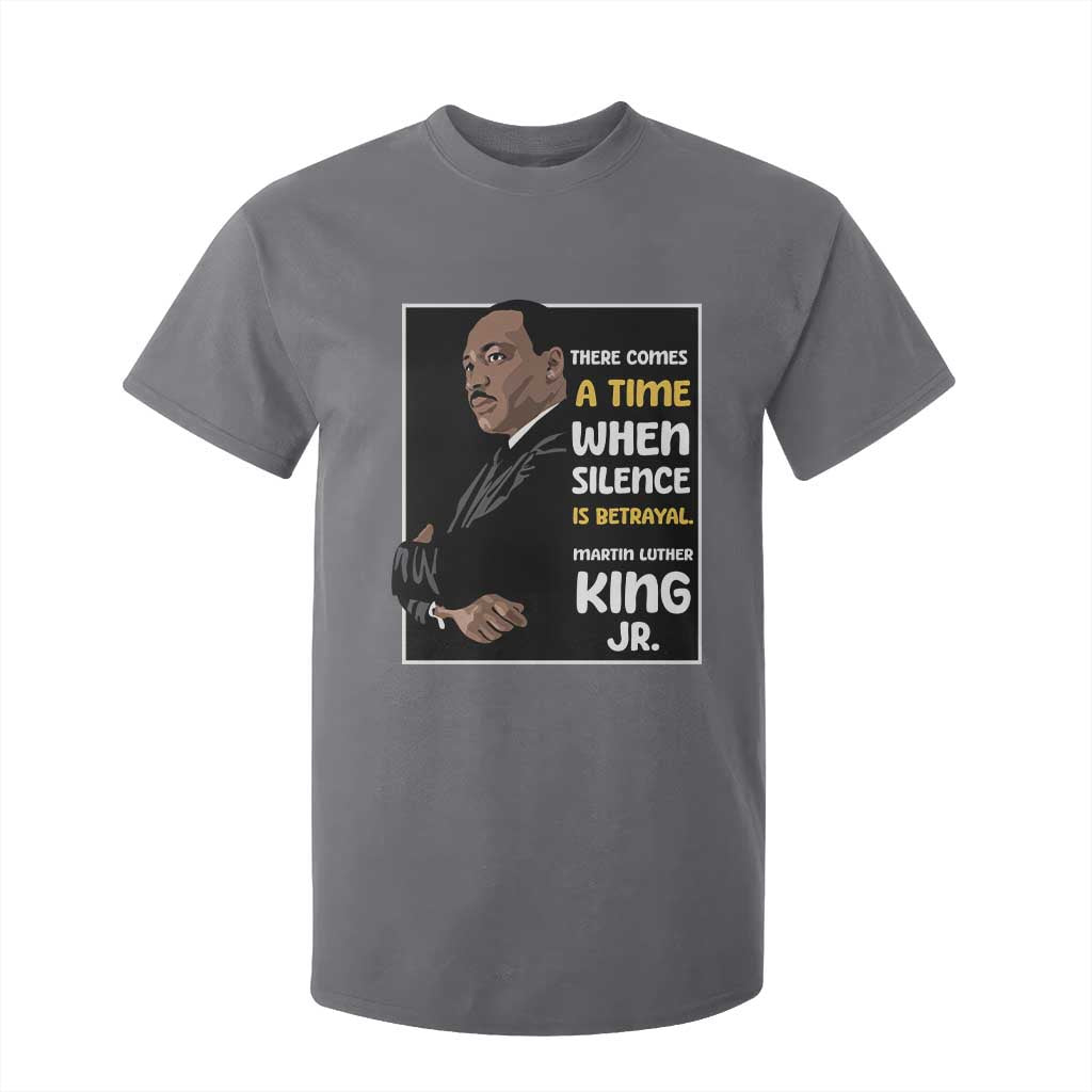 Martin Luther King Jr Inspirational Quotes T Shirt For Kid There Comes A Time When Silence Is Betrayal MLK Day