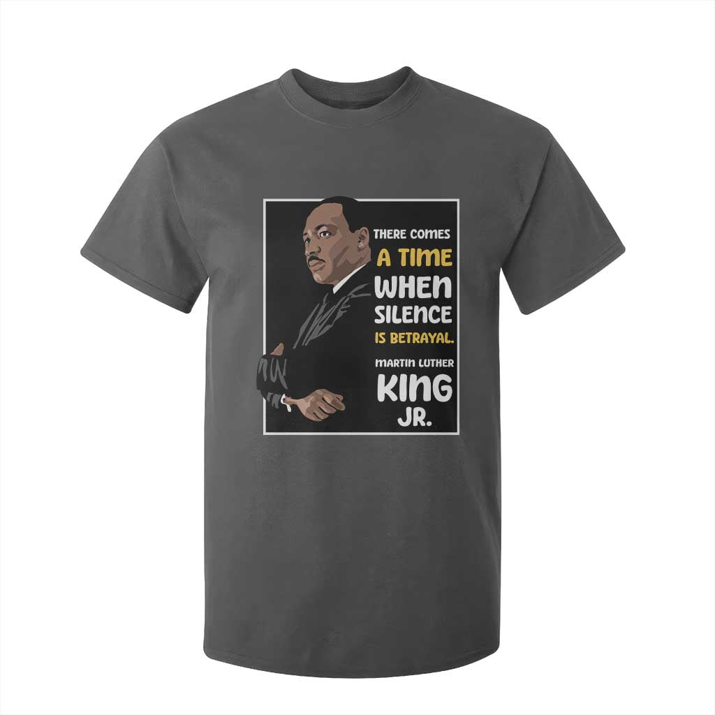 Martin Luther King Jr Inspirational Quotes T Shirt For Kid There Comes A Time When Silence Is Betrayal MLK Day