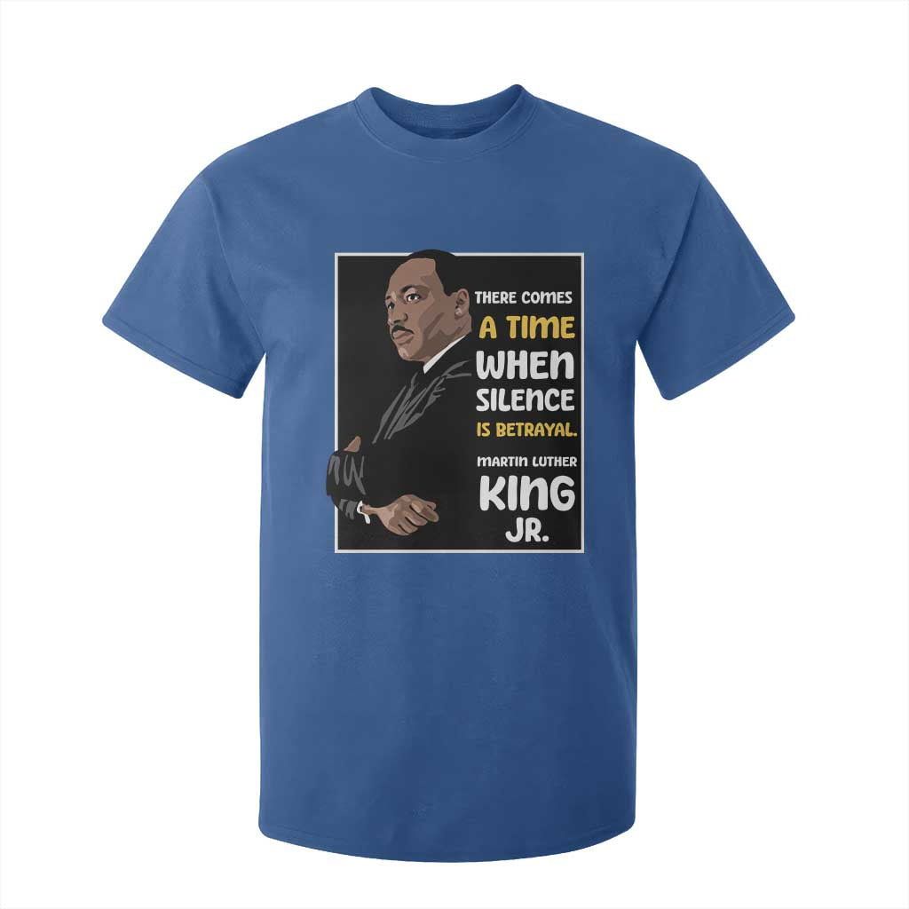 Martin Luther King Jr Inspirational Quotes T Shirt For Kid There Comes A Time When Silence Is Betrayal MLK Day