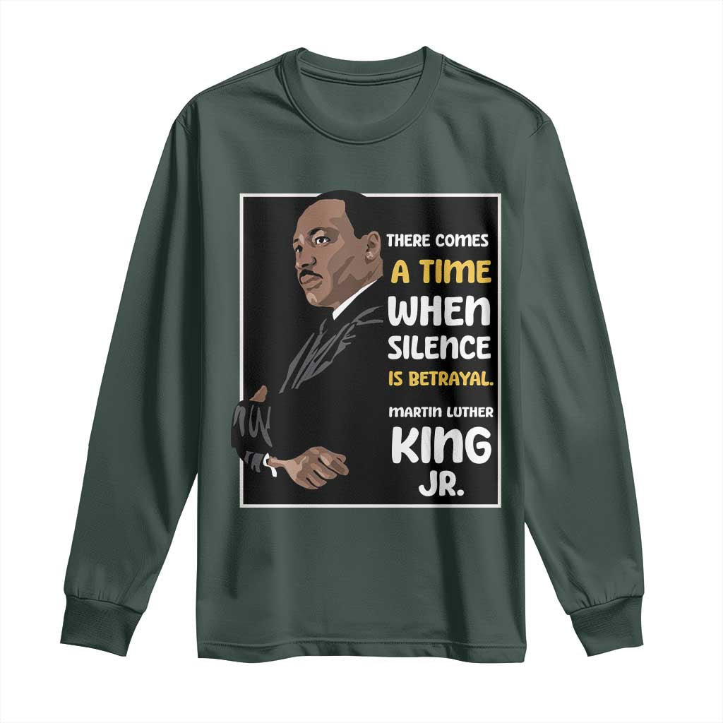 Martin Luther King Jr Inspirational Quotes Long Sleeve Shirt There Comes A Time When Silence Is Betrayal MLK Day