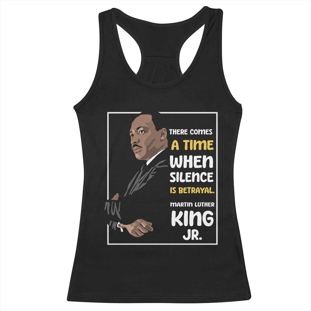 Martin Luther King Jr Inspirational Quotes Racerback Tank Top There Comes A Time When Silence Is Betrayal MLK Day
