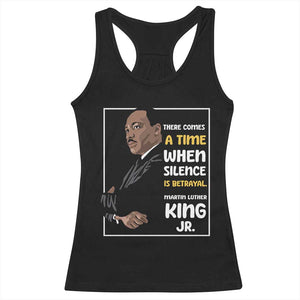 Martin Luther King Jr Inspirational Quotes Racerback Tank Top There Comes A Time When Silence Is Betrayal MLK Day