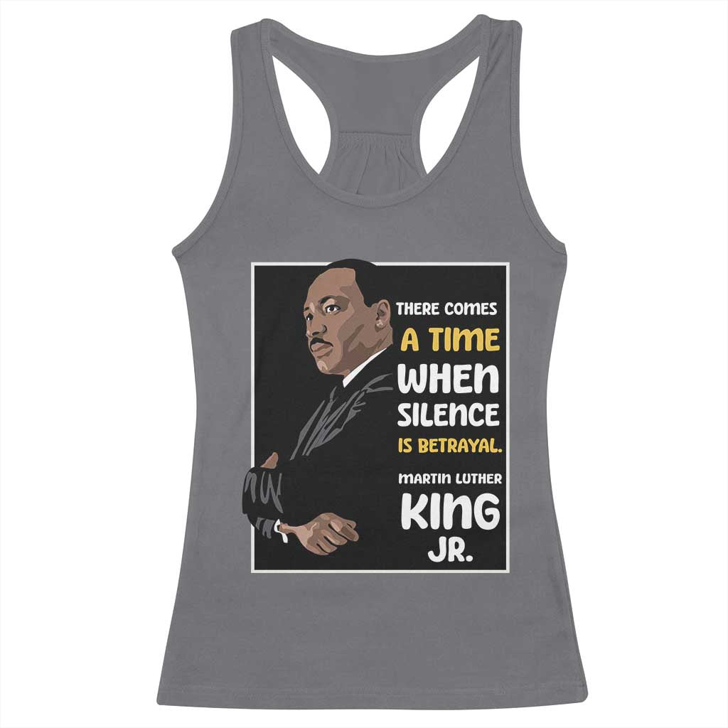 Martin Luther King Jr Inspirational Quotes Racerback Tank Top There Comes A Time When Silence Is Betrayal MLK Day