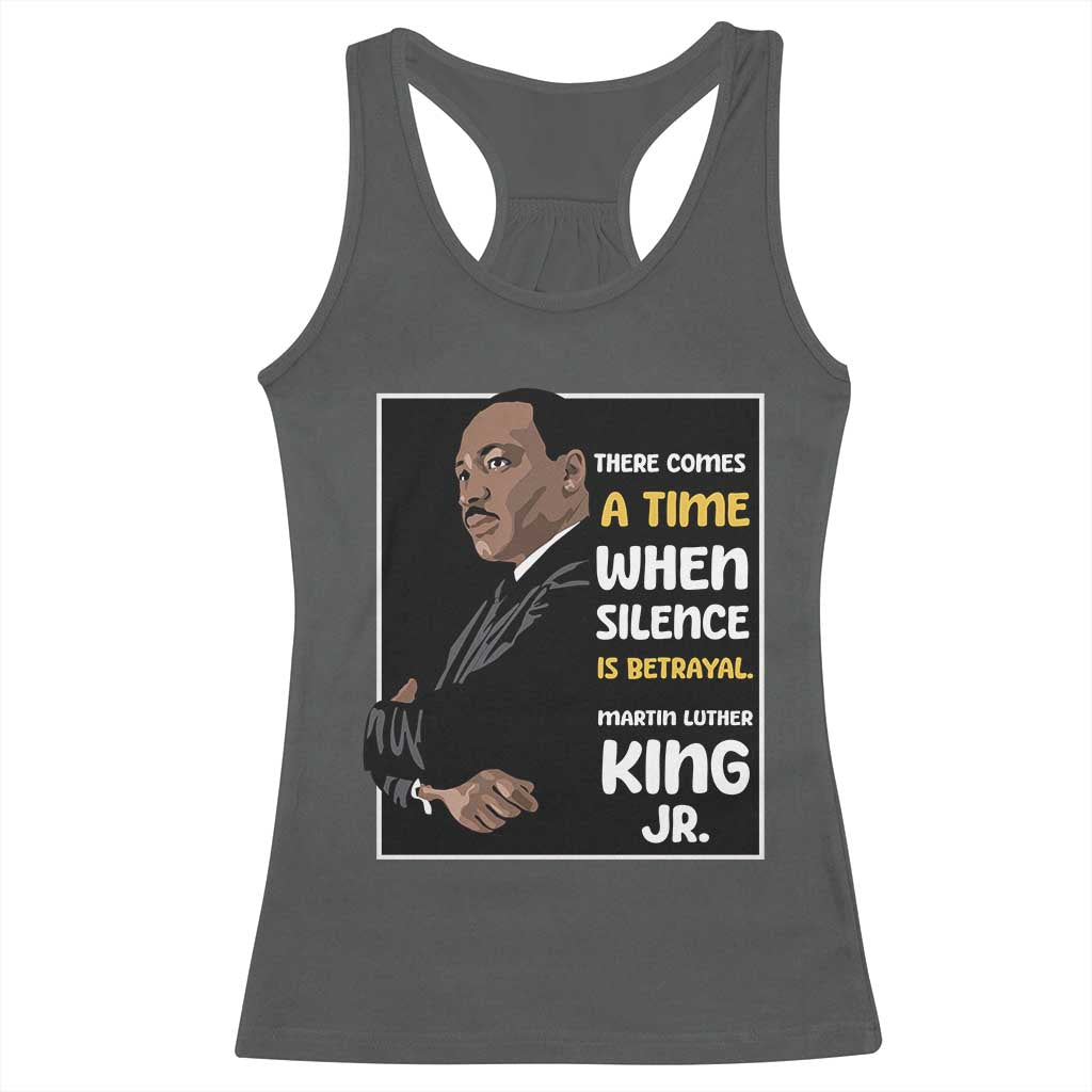 Martin Luther King Jr Inspirational Quotes Racerback Tank Top There Comes A Time When Silence Is Betrayal MLK Day