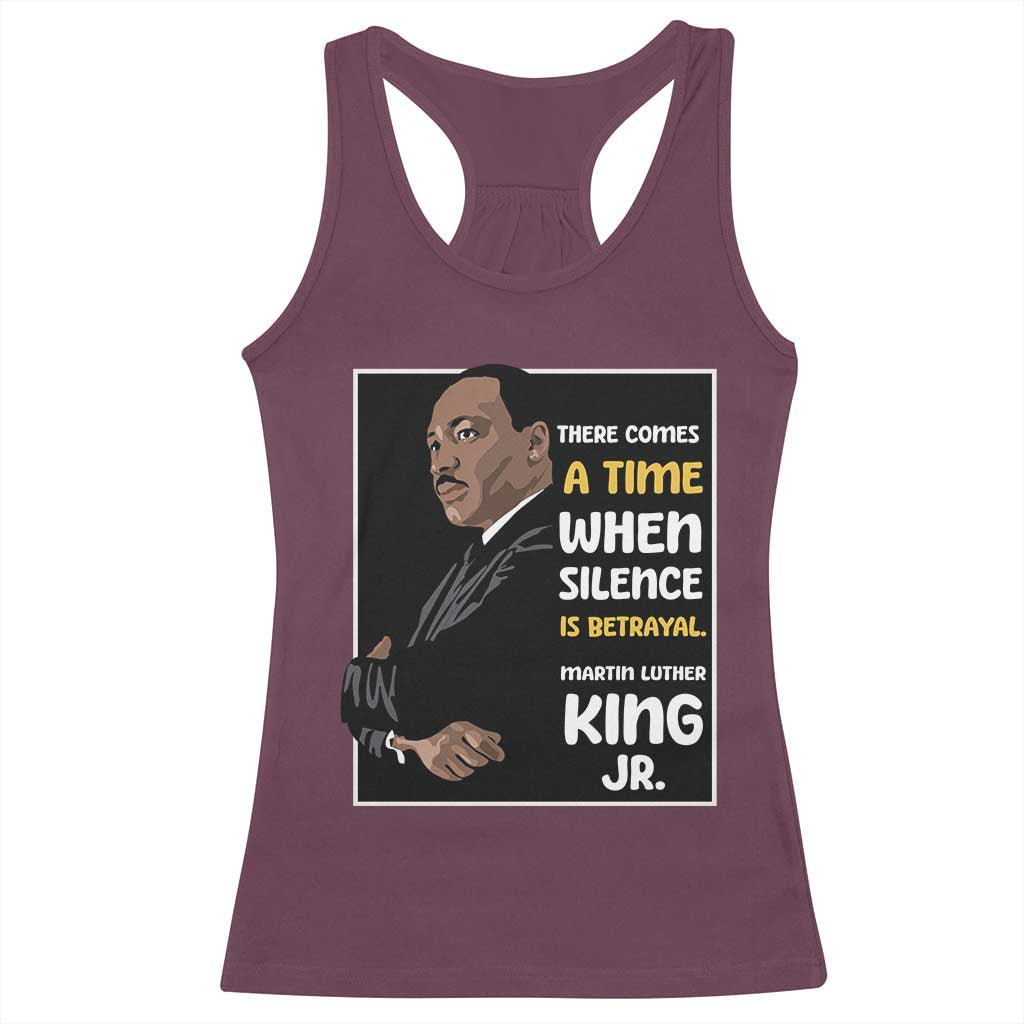 Martin Luther King Jr Inspirational Quotes Racerback Tank Top There Comes A Time When Silence Is Betrayal MLK Day