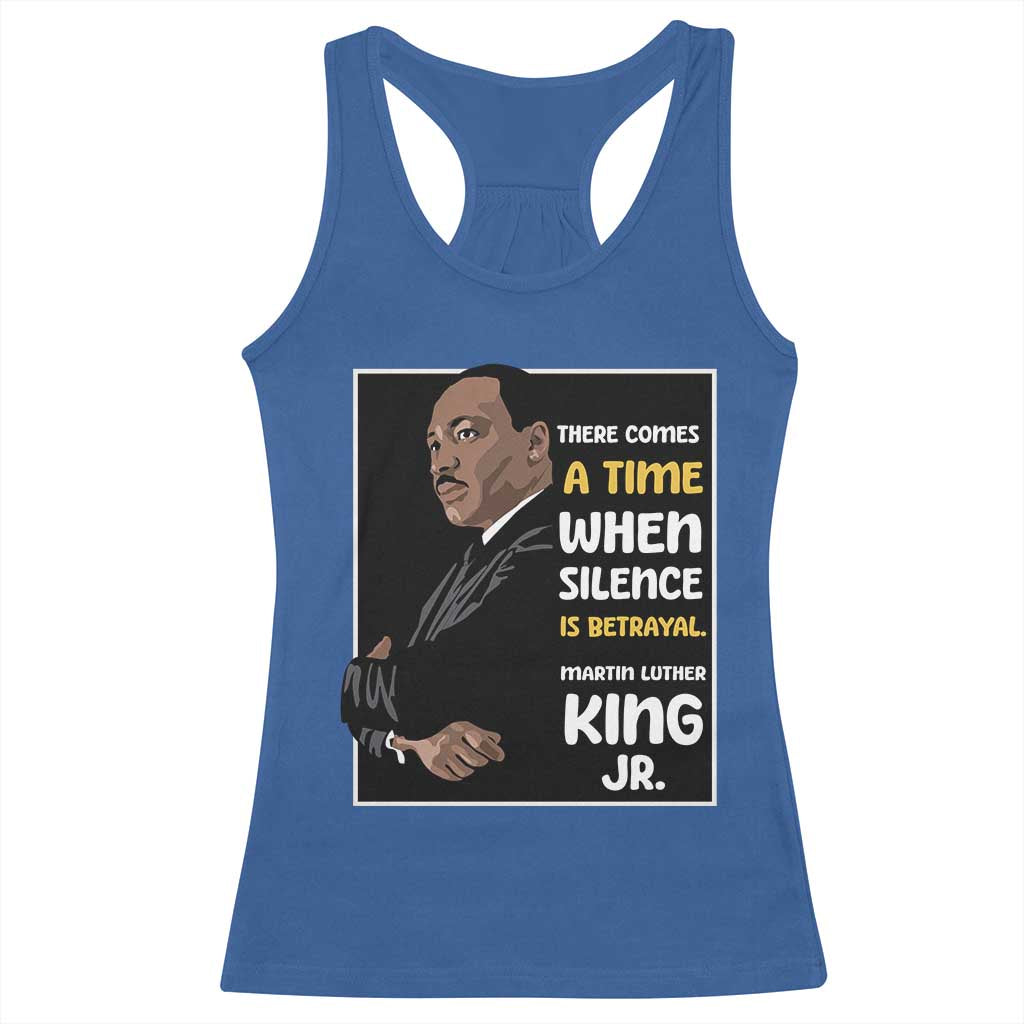 Martin Luther King Jr Inspirational Quotes Racerback Tank Top There Comes A Time When Silence Is Betrayal MLK Day