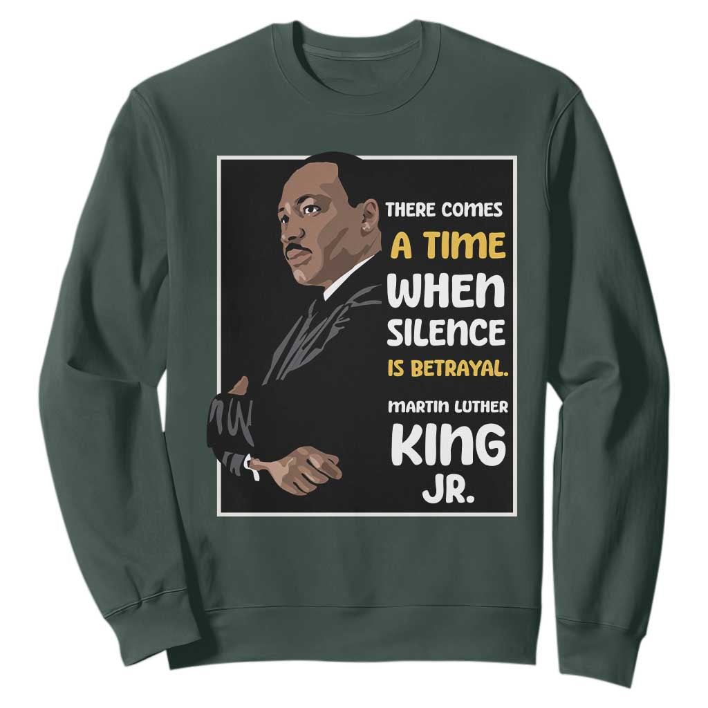 Martin Luther King Jr Inspirational Quotes Sweatshirt There Comes A Time When Silence Is Betrayal MLK Day