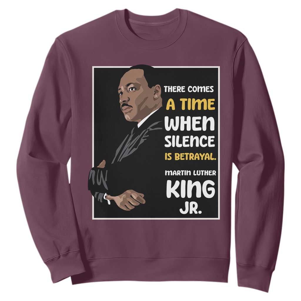 Martin Luther King Jr Inspirational Quotes Sweatshirt There Comes A Time When Silence Is Betrayal MLK Day