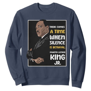 Martin Luther King Jr Inspirational Quotes Sweatshirt There Comes A Time When Silence Is Betrayal MLK Day