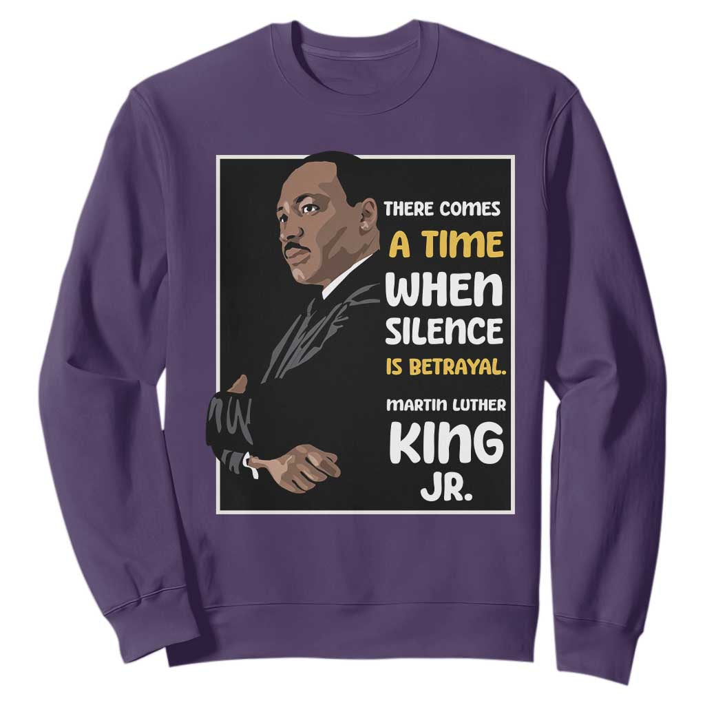 Martin Luther King Jr Inspirational Quotes Sweatshirt There Comes A Time When Silence Is Betrayal MLK Day
