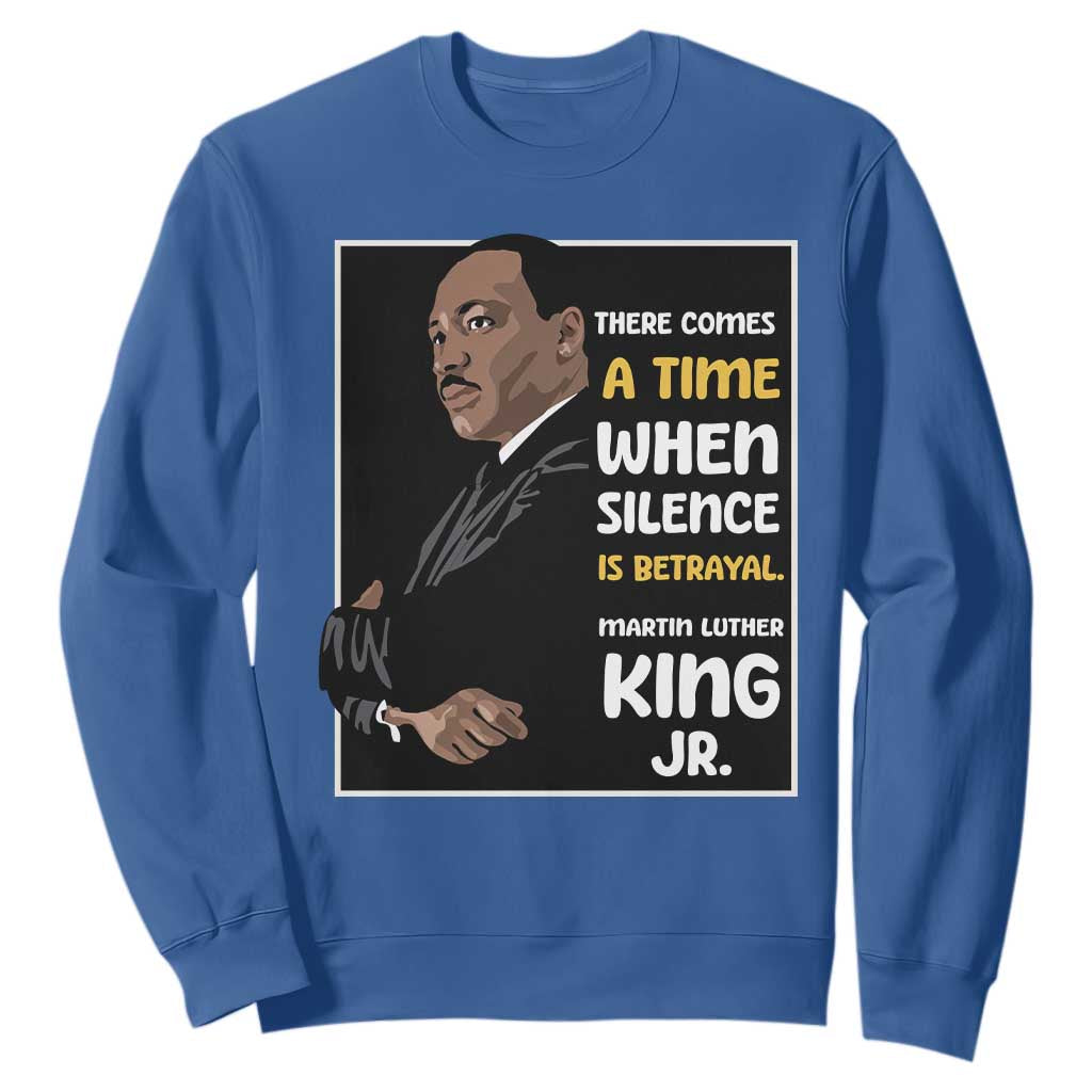 Martin Luther King Jr Inspirational Quotes Sweatshirt There Comes A Time When Silence Is Betrayal MLK Day
