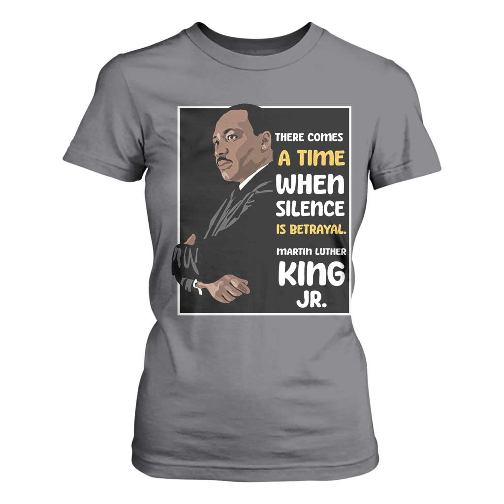 Martin Luther King Jr Inspirational Quotes T Shirt For Women There Comes A Time When Silence Is Betrayal MLK Day