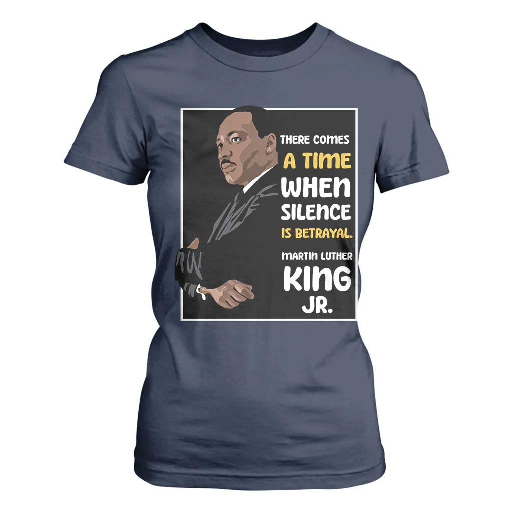 Martin Luther King Jr Inspirational Quotes T Shirt For Women There Comes A Time When Silence Is Betrayal MLK Day