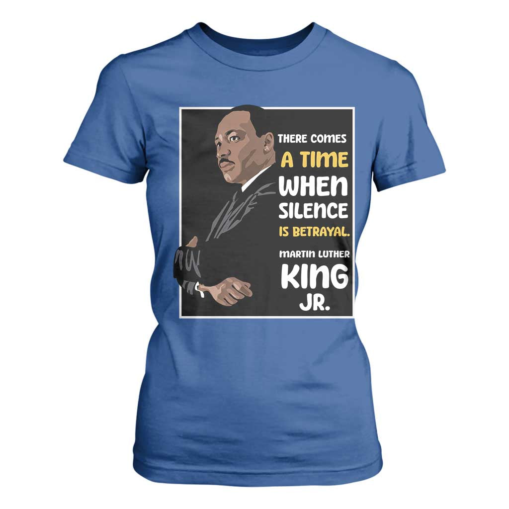 Martin Luther King Jr Inspirational Quotes T Shirt For Women There Comes A Time When Silence Is Betrayal MLK Day