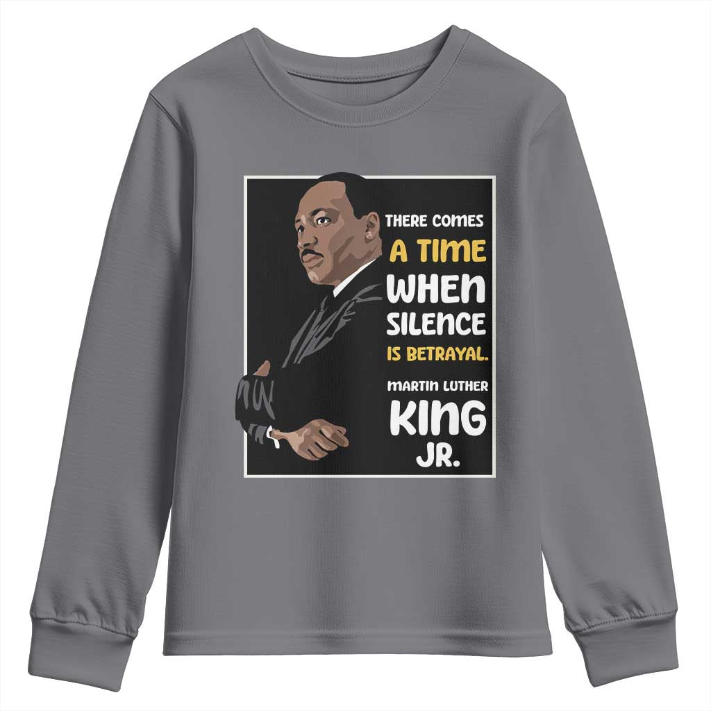 Martin Luther King Jr Inspirational Quotes Youth Sweatshirt There Comes A Time When Silence Is Betrayal MLK Day