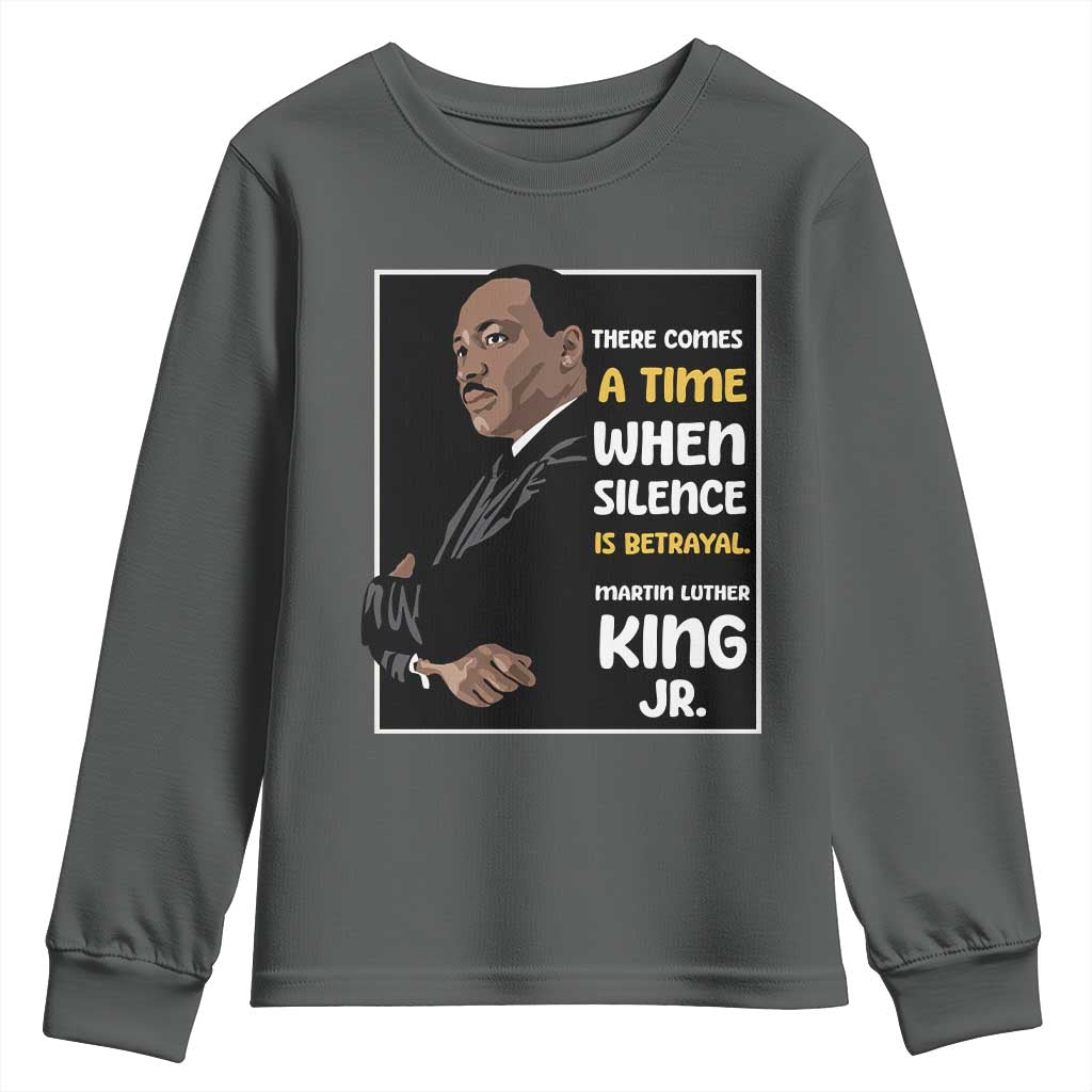 Martin Luther King Jr Inspirational Quotes Youth Sweatshirt There Comes A Time When Silence Is Betrayal MLK Day
