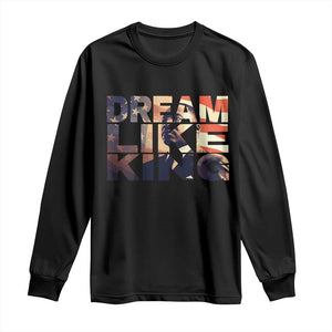 Dream Like King Martin Luther King Jr Long Sleeve Shirt MLK Day Vintage American Flag