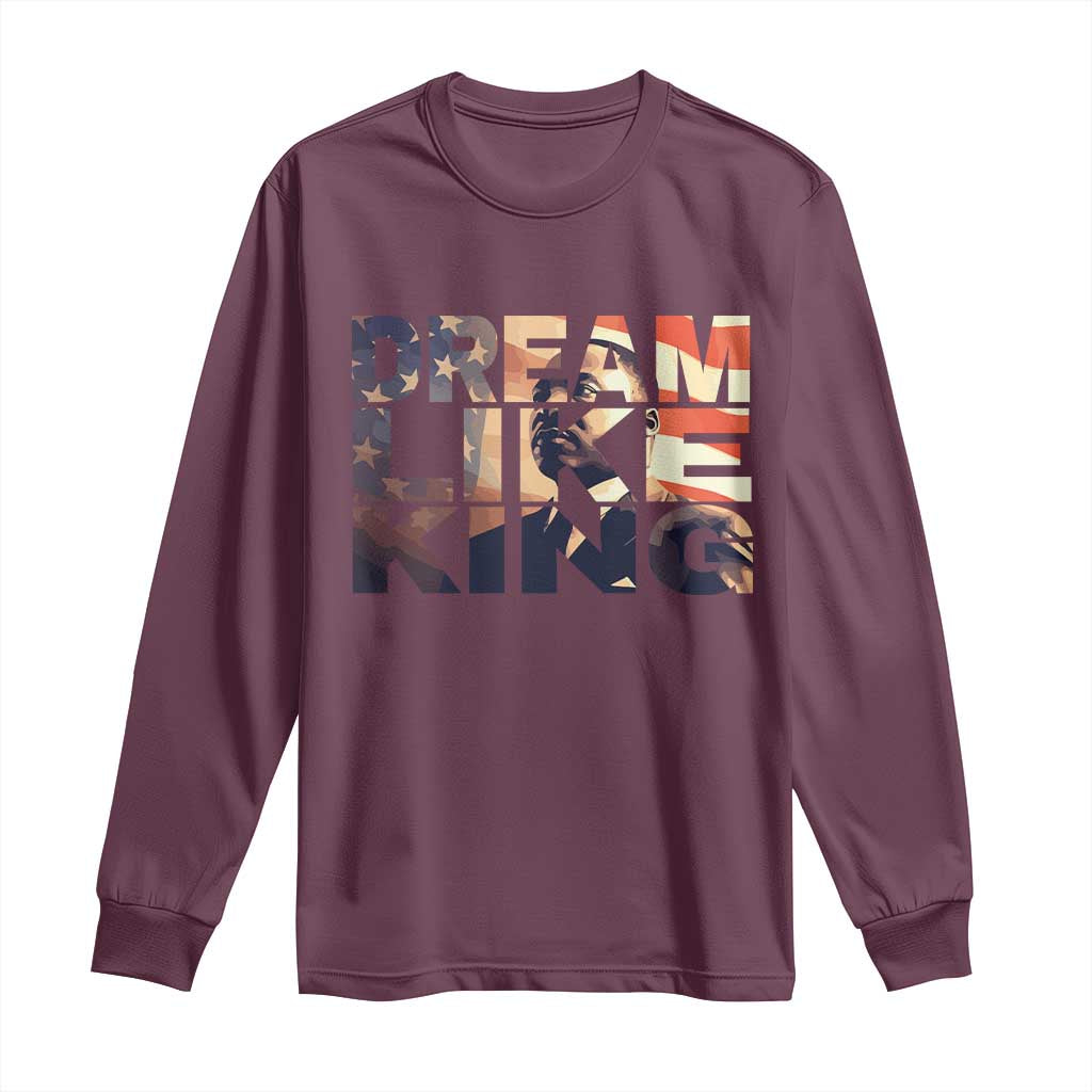 Dream Like King Martin Luther King Jr Long Sleeve Shirt MLK Day Vintage American Flag