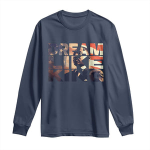 Dream Like King Martin Luther King Jr Long Sleeve Shirt MLK Day Vintage American Flag