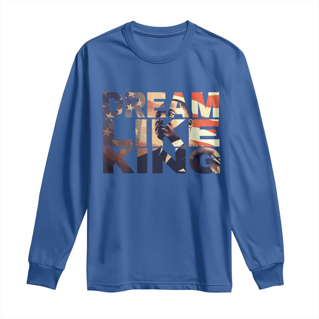 Dream Like King Martin Luther King Jr Long Sleeve Shirt MLK Day Vintage American Flag