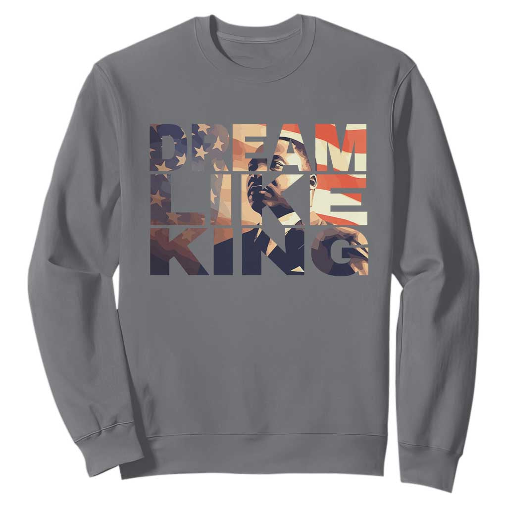 Dream Like King Martin Luther King Jr Sweatshirt MLK Day Vintage American Flag
