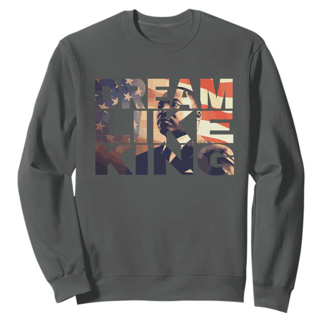 Dream Like King Martin Luther King Jr Sweatshirt MLK Day Vintage American Flag