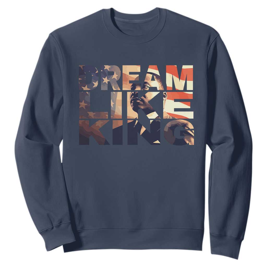 Dream Like King Martin Luther King Jr Sweatshirt MLK Day Vintage American Flag