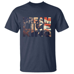 Dream Like King Martin Luther King Jr T Shirt MLK Day Vintage American Flag