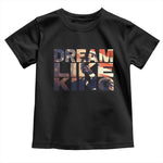 Dream Like King Martin Luther King Jr Toddler T Shirt MLK Day Vintage American Flag
